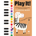 Play It! Classical Music: A Superfast Way to Learn Awesome Music on Your Piano or Keyboard - Hardcover