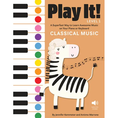 Play It! Classical Music: A Superfast Way to Learn Awesome Music on Your Piano or Keyboard - Hardcover