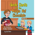 Uncle Santa and the Magic Hot Chocolate: The Christmas Cookie Contest - Hardcover