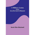 A Military Genius; Life of Anna Ella Carroll of Maryland - Paperback