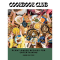 Cookbook Club: Plant-Based Recipes for Entertaining - Hardcover