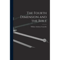 The Fourth Dimension and the Bible - Paperback