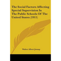 The Social Factors Affecting Special Supervision In The Public Schools Of The United States (1911) - Paperback