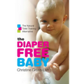 The Diaper-Free Baby: The Natural Toilet Training Alternative - Paperback
