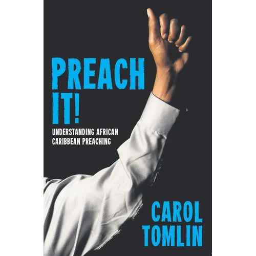 Preach It!: Understanding African-Caribbean Preaching - Paperback