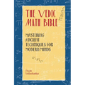 The Vedic Math Bible: Mastering Ancient Techniques for Modern Minds - Paperback