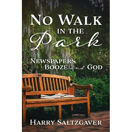 No Walk in the Park: Newspapers, Booze and God - Paperback