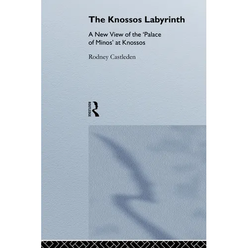 The Knossos Labyrinth: A New View of the `Palace of Minos' at Knossos - Paperback