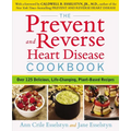 The Prevent and Reverse Heart Disease Cookbook: Over 125 Delicious, Life-Changing, Plant-Based Recipes - Paperback