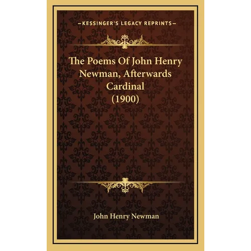 The Poems Of John Henry Newman, Afterwards Cardinal (1900) - Hardcover