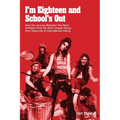 I'm Eighteen and School's Out: How the Journey Between Two Rock Anthems Took the Alice Cooper Group from Obscurity to International Infamy - Paperback