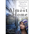 Almost Home: Helping Kids Move from Homelessness to Hope - Paperback