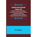 Hawkins Electrical Guide (Volume. 02) Questions, Answers, & Illustrations, A progressive course of study for engineers, electricians, students and tho - Paperback