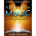 A Sprinkling of Magic: How to Captivate your Audience through Stories and Metaphors that give Meaning to your Message - Paperback