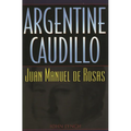 Argentine Caudillo: Juan Manuel de Rosas - Paperback