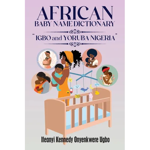 African Baby Name Dictionary: Igbo and Yoruba Nigeria - Paperback