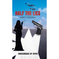 Half the Lies: Crossroads of Spies - Hardcover