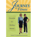 Journey to Fitness - Chronicles of a Working Woman - Paperback