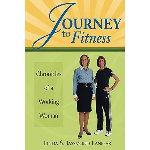 Journey to Fitness - Chronicles of a Working Woman - Paperback