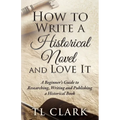 How To Write A Historical Novel And Love It - Paperback