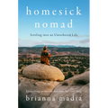 Homesick Nomad: Settling Into an Untethered Life - Hardcover