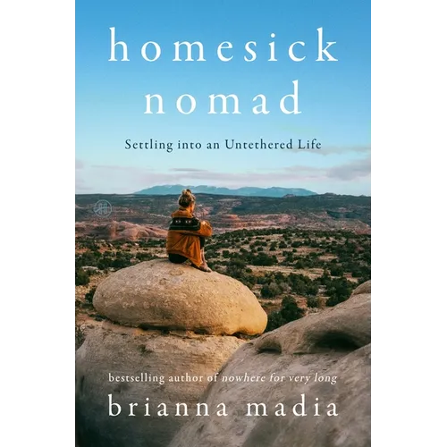 Homesick Nomad: Settling Into an Untethered Life - Hardcover