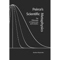Peirce's Scientific Metaphysics: The Philosophy of Chance, Law, and Evolution - Hardcover
