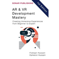 AR & VR Development Mastery: Creating Immersive Experiences from Beginner to Expert - Paperback
