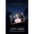 Lady Gaga: Shaping Pop Culture and Beyond - Paperback