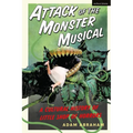 Attack of the Monster Musical: A Cultural History of Little Shop of Horrors - Paperback