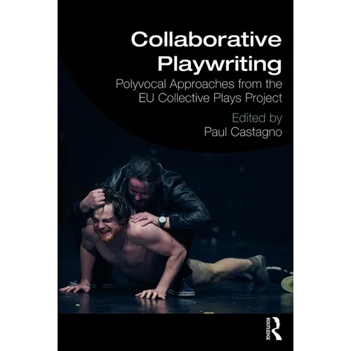 Collaborative Playwriting: Polyvocal Approaches from the EU Collective Plays Project - Paperback