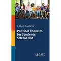 A Study Guide for Political Theories for Students: Socialism - Paperback