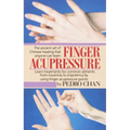 Finger Acupressure: Treatment for Many Common Ailments from Insomnia to Impotence by Using Finger Massage on Acupuncture Points - Paperback