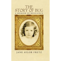 The Story of Bug: A Memoir of Resilience - Hardcover