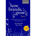 How Brands Grow 2 Revised Edition: Including Emerging Markets, Services, Durables, B2B and Luxury Brands - Hardcover