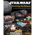 Star Wars: Knitting the Galaxy: The Official Star Wars Knitting Pattern Book - Paperback