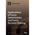 Applications of Fuzzy Optimization and Fuzzy Decision Making - Hardcover