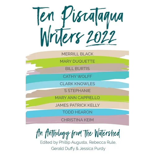 Ten Piscataqua Writers 2022: An Anthology from the Watershed - Paperback