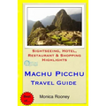 Machu Picchu Travel Guide: Sightseeing, Hotel, Restaurant & Shopping Highlights - Paperback