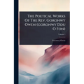 The Poetical Works Of The Rev. Goronwy Owen (goronwy Ddu O Fon) - Paperback