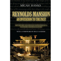 Reynolds Mansion: An Invitation to the Past: The History and Strange Happenings at a Southern Antebellum Home - Paperback