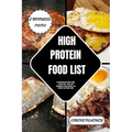 High Protein Food List: A Comprehensive Guide to High-Protein Foods - Boost Your Metabolism, Crush Cravings, and Achieve Your Fitness Goals - Paperback