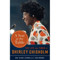 A Seat at the Table: The Life and Times of Shirley Chisholm - Hardcover
