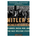 Hitler's Beneficiaries: Plunder, Racial War, and the Nazi Welfare State - Paperback