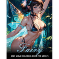 Sexy Anime Coloring Book: Fairy Girls: Anime and manga coloring book for adults only. Tempting and mischievous fairies. - Paperback