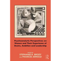 Psychoanalytic Perspectives on Women and Their Experience of Desire, Ambition and Leadership - Paperback