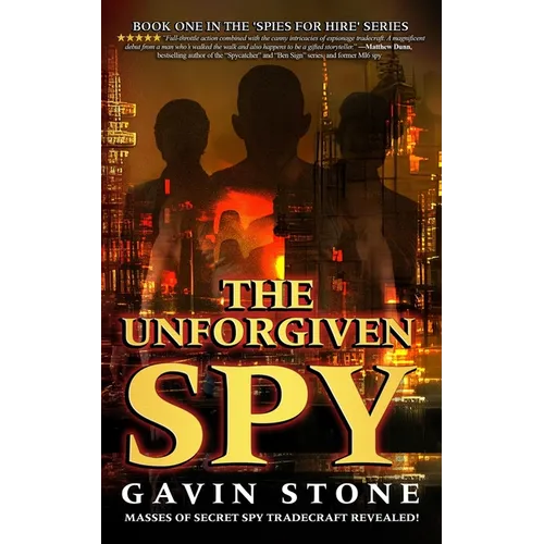 The Unforgiven Spy: book one in the 'Spies for Hire' series - Paperback