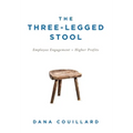 The Three-Legged Stool: Employee Engagement = Higher Profits - Hardcover