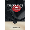 Timeless Melodies: A Nostalgic Collection of Classic Song Lyrics - Paperback