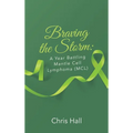 Braving the Storm: A Year Battling Mantle Cell Lymphoma (MCL) - Hardcover